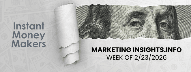 Instant Money Makers Week of 2/23/2026